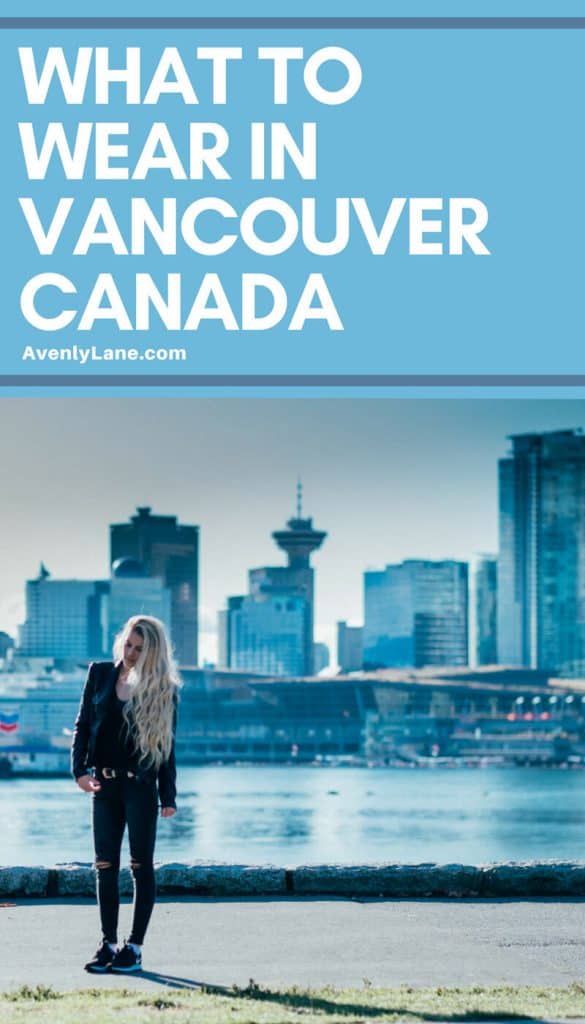 What to Wear in Vancouver, Canada! What to Wear in Vancouver, Canada!