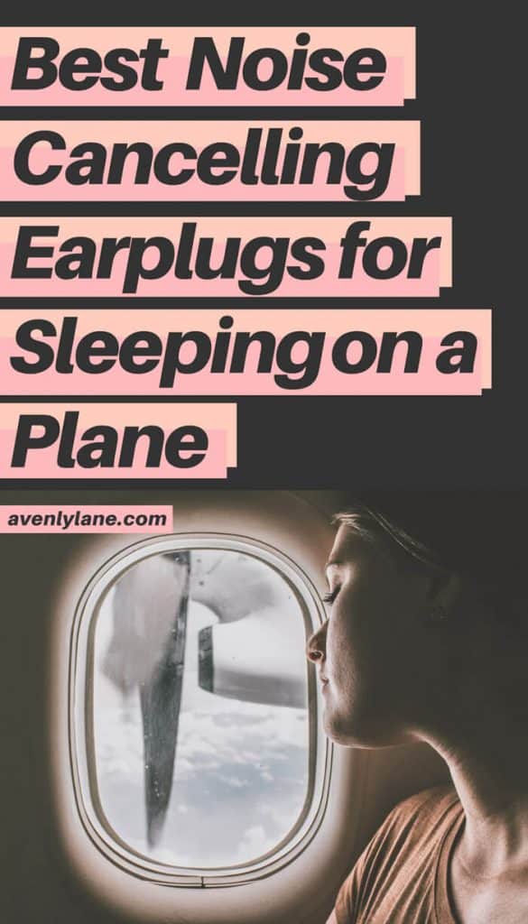 Best Noise Cancelling Earplugs for Sleeping on a Plane Avenly Lane