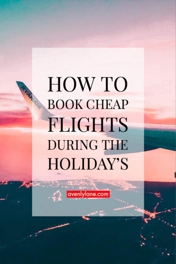 How to save money and book cheap flights to anywhere during the holidays this year! These tips really work and will save you money this holiday season! #avenlylanetravel #avenlylane #travel #traveltips