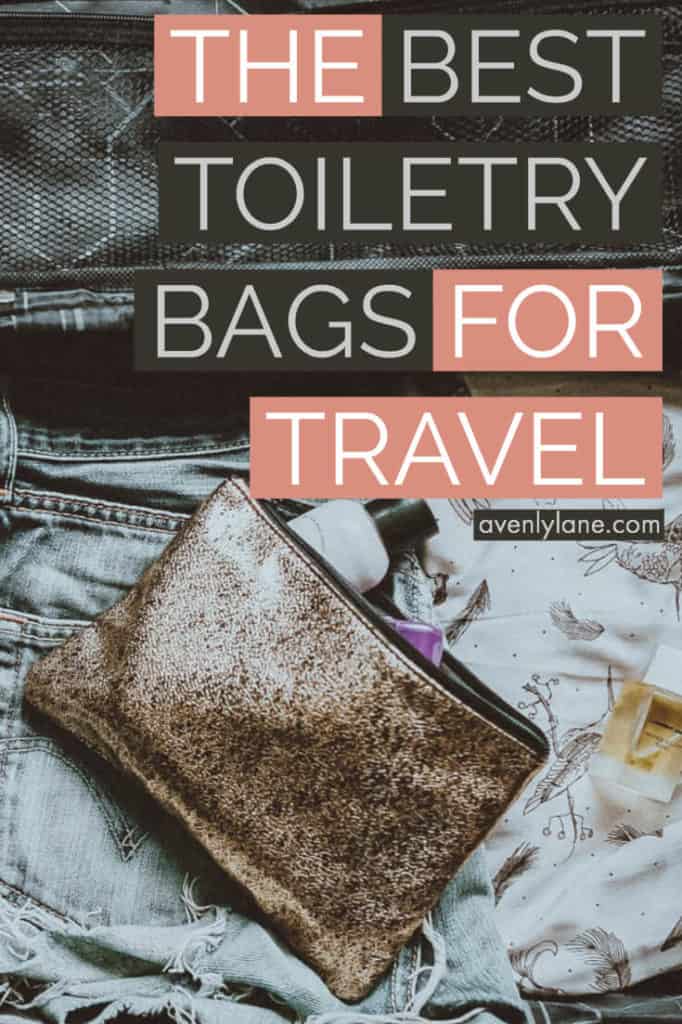 Best Toiletry Bags for Traveling | Avenly Lane | Fashion & Travel